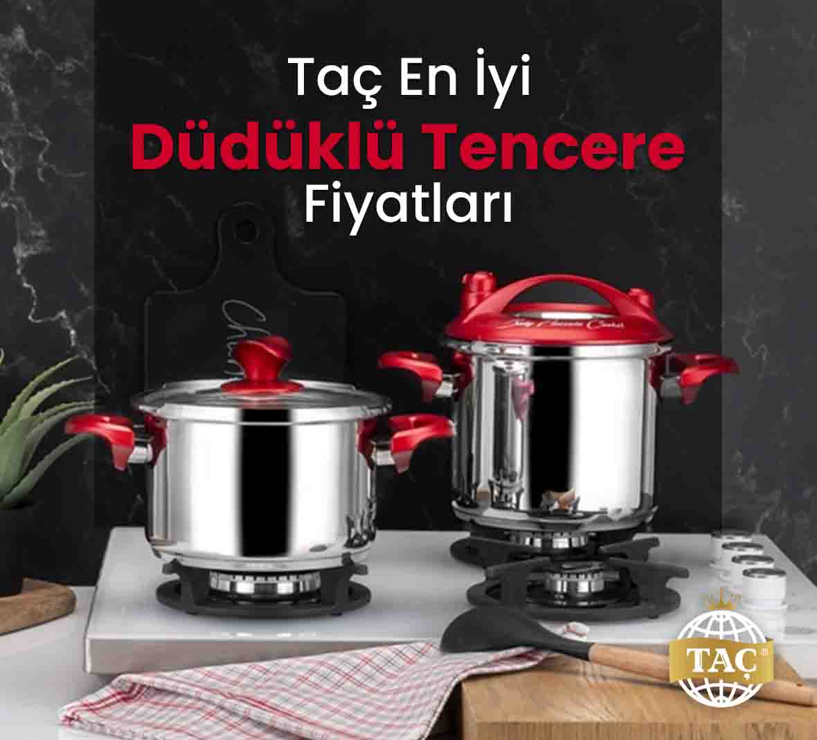 Taç En İyi Düdüklü Tencere Fiyatları - Tacev.com