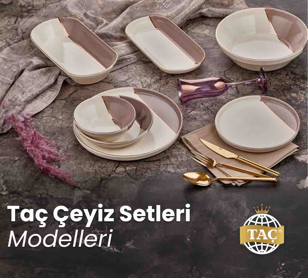 Taç Çeyiz Setleri Modelleri Çeşitleri Setleri Fiyatları - Tacev.com