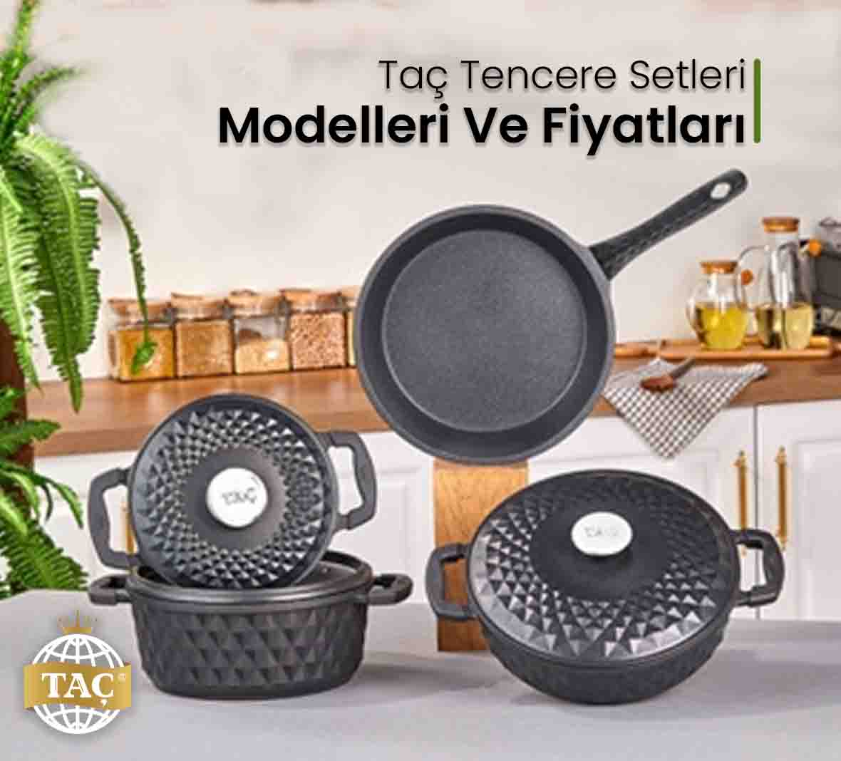 Taç Tencere Setleri Modelleri ve Fiyatları - Tacev.com