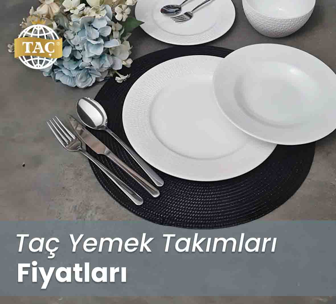 Taç Yemek Takımları Fiyatları - Tacev.com